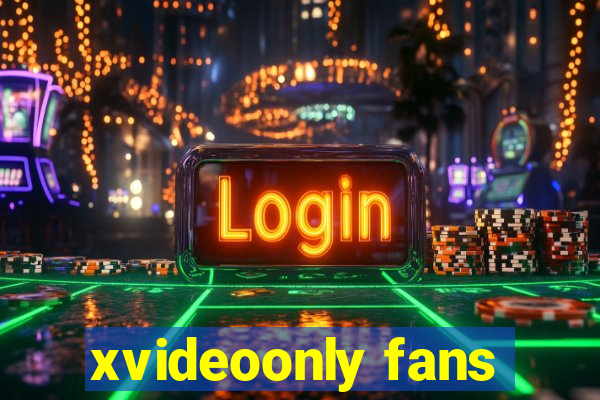 xvideoonly fans